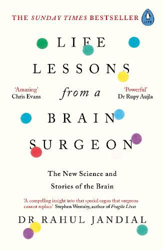 Life Lessons from a Brain Surgeon: The New Science and Stories of the Brain