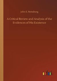 Cover image for A Critical Review and Analysis of the Evidences of His Existence