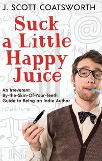 Cover image for Suck a Little Happy Juice