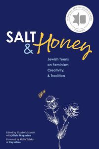 Cover image for Salt and Honey: Jewish Teens on Feminism, Creativity, and Tradition