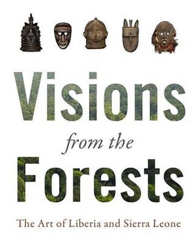 Cover image for Visions from the Forest: The Art of Liberia and Sierra Leone