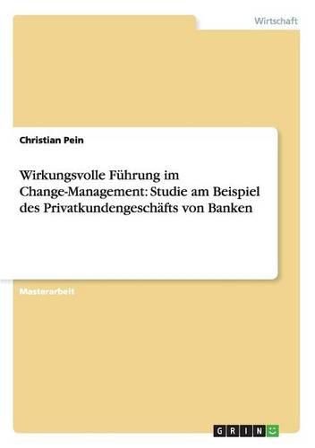 Cover image for Wirkungsvolle Fuhrung im Change-Management: Studie am Beispiel des Privatkundengeschafts von Banken