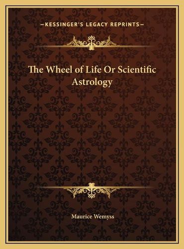 Cover image for The Wheel of Life or Scientific Astrology