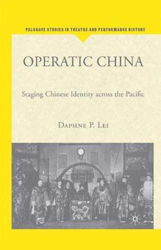 Cover image for Operatic China: Staging Chinese Identity Across the Pacific