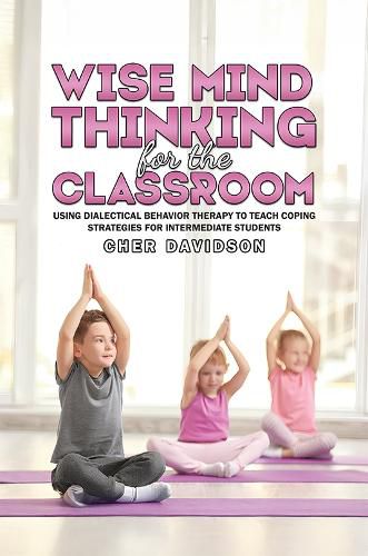 Cover image for Wise Mind Thinking for the Classroom