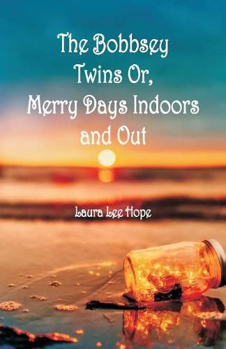 Cover image for The Bobbsey Twins: Merry Days Indoors and Out