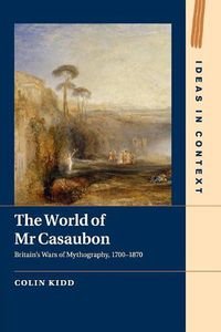 Cover image for The World of Mr Casaubon: Britain's Wars of Mythography, 1700-1870