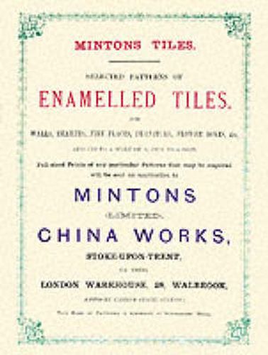 Cover image for Minton Tiles: Selected Patterns of Enamelled Tiles for Walls, Hearths, Fire Places, Furniture, Flower Boxes, etc.