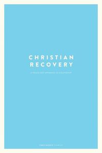 Cover image for Christian Recovery: A Twelve-Step Approach to Discipleship