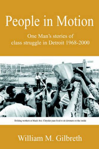 Cover image for People in Motion: One Man's Stories of Class Struggle in Detroit 1968-2000