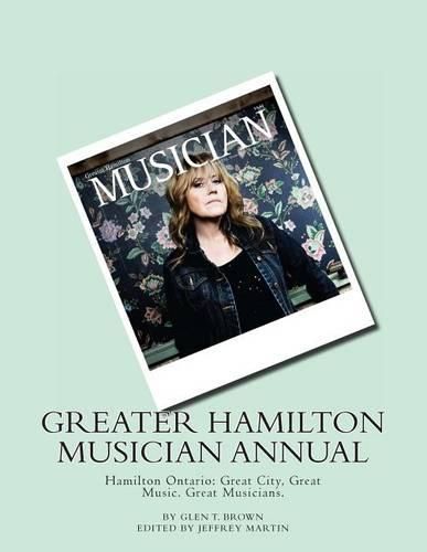 Greater Hamilton Musician Annual: Great City, Great Music. Great Musicians.