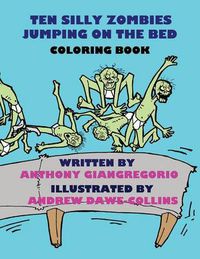 Cover image for Ten Silly Zombies Jumping on the Bed Coloring Book