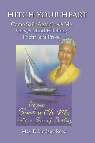 Cover image for Hitch Your Heart: Come Sail Again with Me through Mind Hitching Poetry and Prose