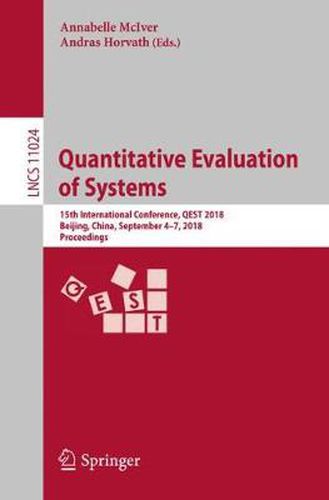 Cover image for Quantitative Evaluation of Systems: 15th International Conference, QEST 2018, Beijing, China, September 4-7, 2018, Proceedings