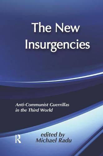 Cover image for The New Insurgencies: Anti-communist Guerrillas in the Third World