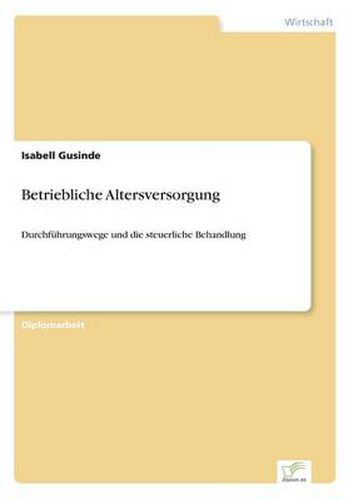 Cover image for Betriebliche Altersversorgung: Durchfuhrungswege und die steuerliche Behandlung