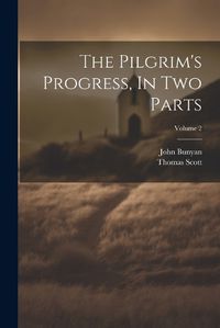 Cover image for The Pilgrim's Progress, In Two Parts; Volume 2