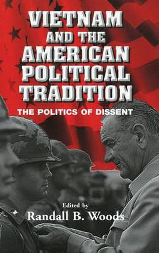 Cover image for Vietnam and the American Political Tradition: The Politics of Dissent