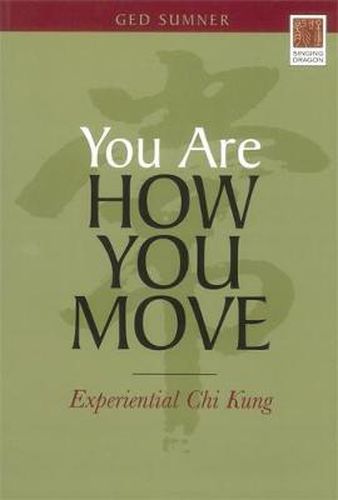 Cover image for You Are How You Move: Experiential Chi Kung