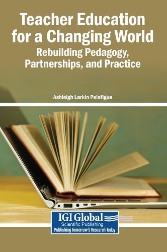 Cover image for Teacher Education for a Changing World: Rebuilding Pedagogy, Partnerships, and Practice