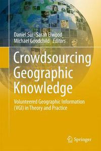 Cover image for Crowdsourcing Geographic Knowledge: Volunteered Geographic Information (VGI) in Theory and Practice