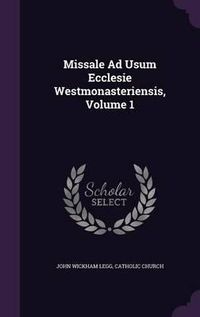 Cover image for Missale Ad Usum Ecclesie Westmonasteriensis, Volume 1