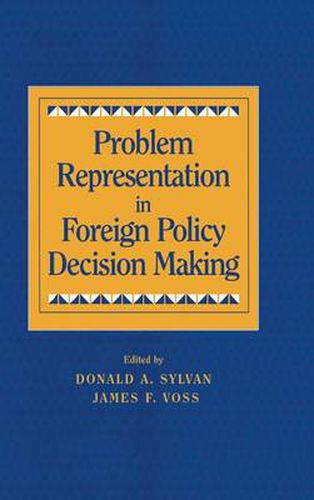 Cover image for Problem Representation in Foreign Policy Decision-Making