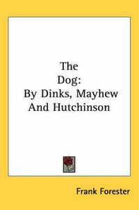 Cover image for The Dog: By Dinks, Mayhew and Hutchinson