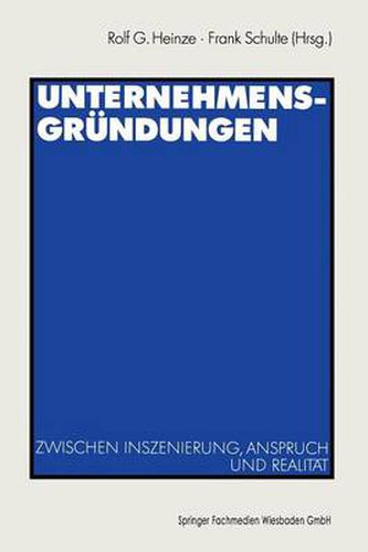 Unternehmensgrundungen: Zwischen Inszenierung, Anspruch Und Realitat