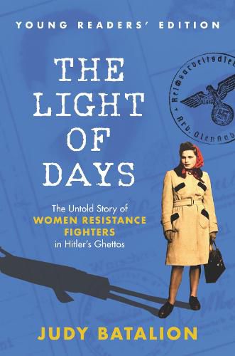 Cover image for The Light of Days Young Readers' Edition: The Untold Story of Women Resistance Fighters in Hitler's Ghettos