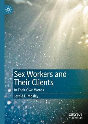 Cover image for Sex Workers and Their Clients: In Their Own Words