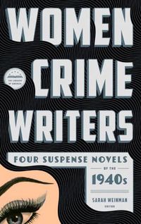 Cover image for Women Crime Writers: Four Suspense Novels Of The 1940s: Laura/The Horizontal Man/In a Lonely Place/The Blank Wall