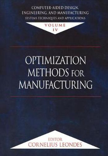 Cover image for Computer-Aided Design, Engineering, and Manufacturing: Systems Techniques and Applications, Volume IV, Optimization Methods for Manufacturing