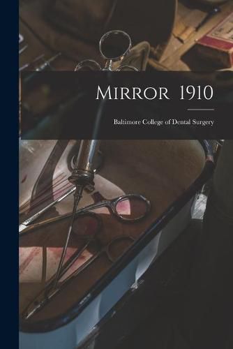 Cover image for Mirror 1910: Baltimore College of Dental Surgery