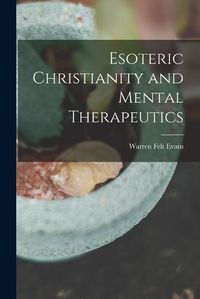 Cover image for Esoteric Christianity and Mental Therapeutics