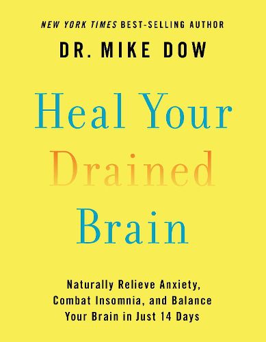 Cover image for Heal Your Drained Brain: Naturally Relieve Anxiety, Combat Insomnia, and Balance Your Brain in Just 14 Days