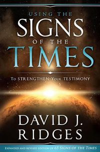 Cover image for Using the Signs of the Times: To Strengthen Your Testimony