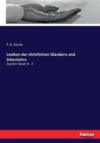 Cover image for Lexikon der christlichen Glaubens und Sittenlehre: Zweiter Band: N - Z