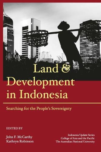 Cover image for Land and Development in Indonesia: Searching for the People's Sovereignty