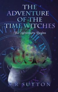 Cover image for The Adventures of the Time Witches