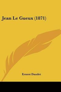 Cover image for Jean Le Gueux (1871)