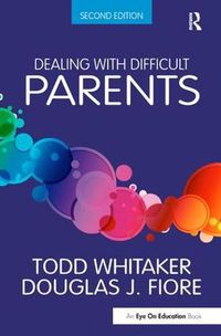 Cover image for Dealing with Difficult Parents