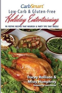 Cover image for CarbSmart Low-Carb & Gluten-Free Holiday Entertaining: 90 Festive Recipes That Nourish & Party Tips That Dazzle