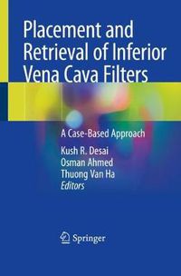 Cover image for Placement and Retrieval of Inferior Vena Cava Filters: A Case-Based Approach