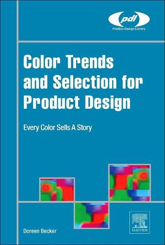 Cover image for Color Trends and Selection for Product Design: Every Color Sells A Story