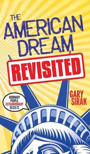 Cover image for The American Dream, Revisited: Ordinary People, Extraordinary Results