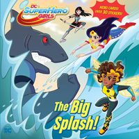 Cover image for Big Splash! (DC Super Hero Girls)