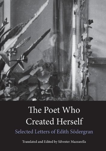 Cover image for The Poet Who Created Herself: Selected Letters of Edith Soedergran