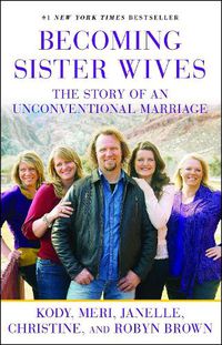 Cover image for Becoming Sister Wives: The Story of an Unconventional Marriage