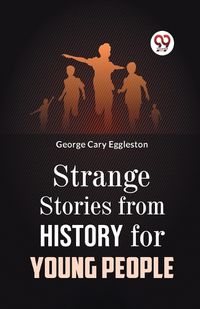 Cover image for Strange Stories from History for Young People